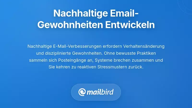 Nachhaltige Gewohnheiten zur E-Mail-Verarbeitung und Verhaltensänderung schaffen