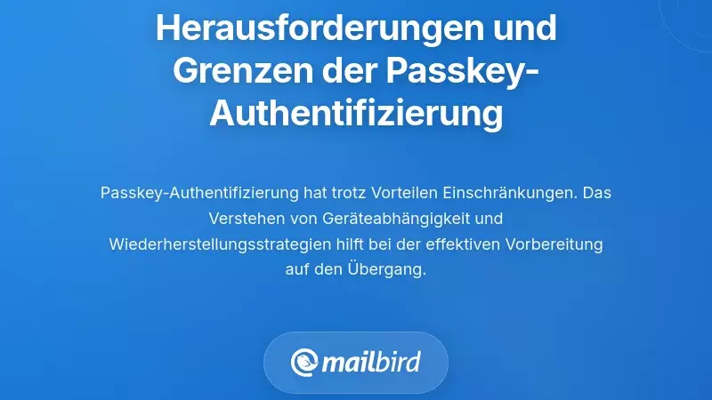 Die Herausforderungen und Beschr&auml;nkungen der E-Mail-Authentifizierung mit Passkeys verstehen
