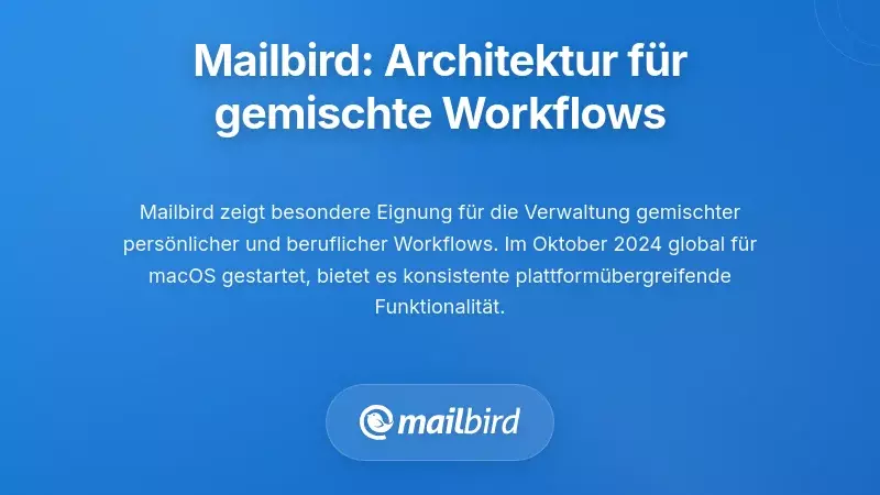 Mailbird: Architektur, die f&uuml;r die Verwaltung gemischter Arbeitsabl&auml;ufe optimiert ist
