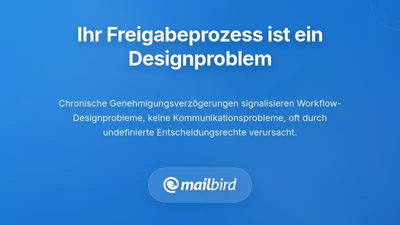 Warum Ihr Genehmigungsprozess tatsächlich ein Designproblem ist