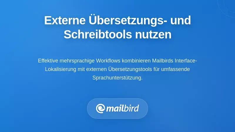 Externe &Uuml;bersetzungswerkzeuge, integriert mit dem E-Mail-Client f&uuml;r mehrsprachige E-Mail-Kommunikation