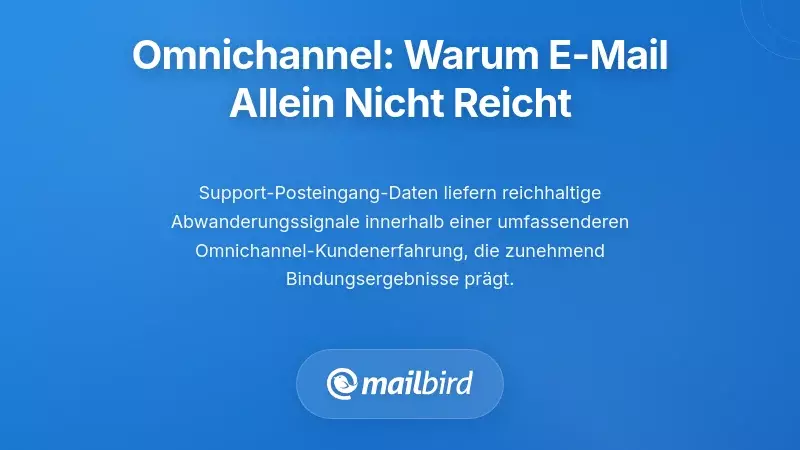 Mailbird-spezifische Abwanderungsmuster: Lernen aus Nutzerfeedback