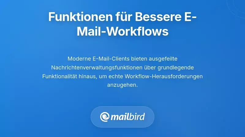 Funktionen, die den t&auml;glichen E-Mail-Workflow tats&auml;chlich verbessern