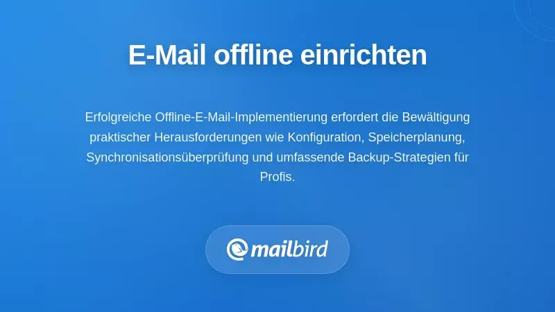 Praktische Umsetzung: Einrichtung von Offline-f&auml;higem E-Mail