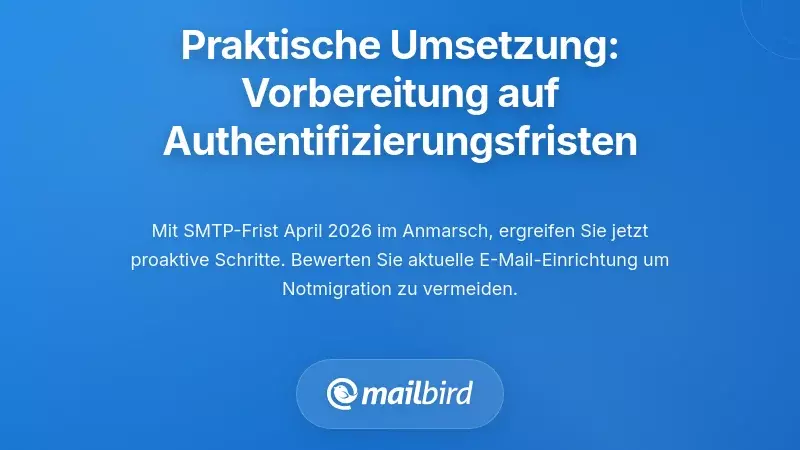 Praktische Implementierung: Vorbereitung auf die Fristen zur E-Mail-Authentifizierung