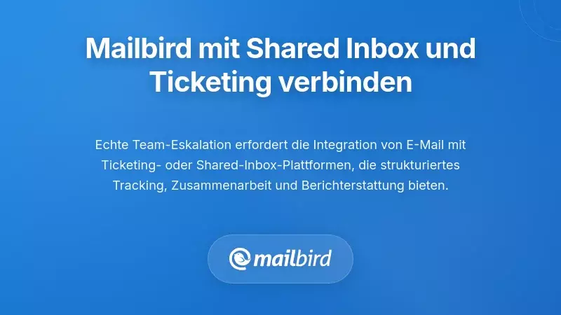 Integration von Mailbird mit Shared Inbox- und Ticketing-Plattformen