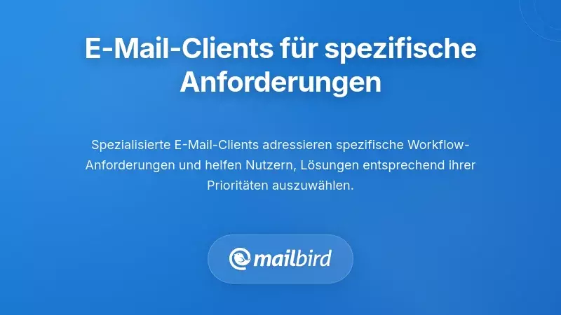 Weitere E-Mail-Client-Alternativen für spezifische Anwendungsfälle