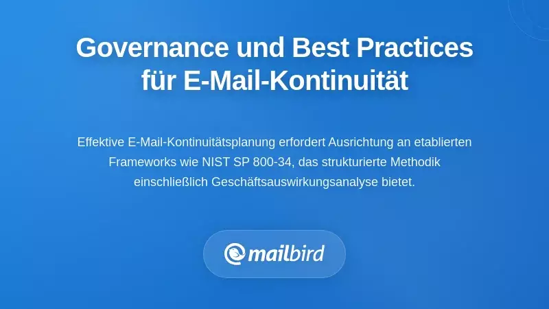 Governance, Standards und Best Practices f&uuml;r den E-Mail-Kontinuit&auml;tsplan