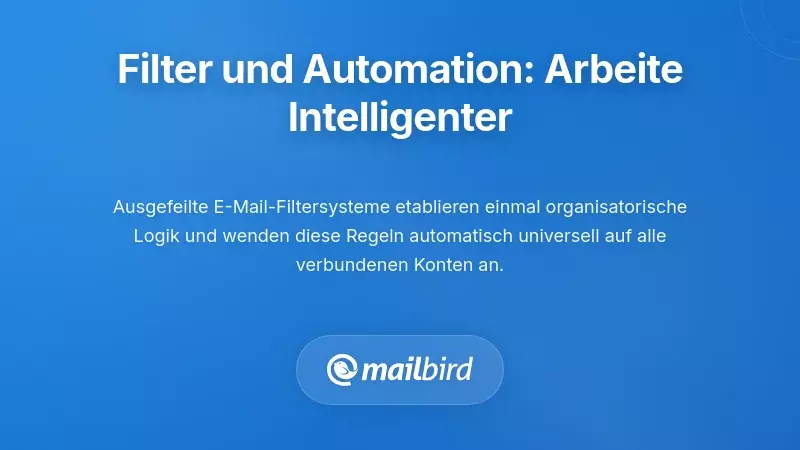 Erweiterte Filterung und Automatisierung: Arbeite schlauer, nicht härter