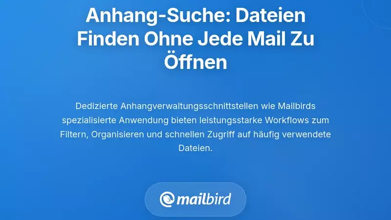 Anhangssuche: Dateien finden, ohne jede E-Mail zu öffnen