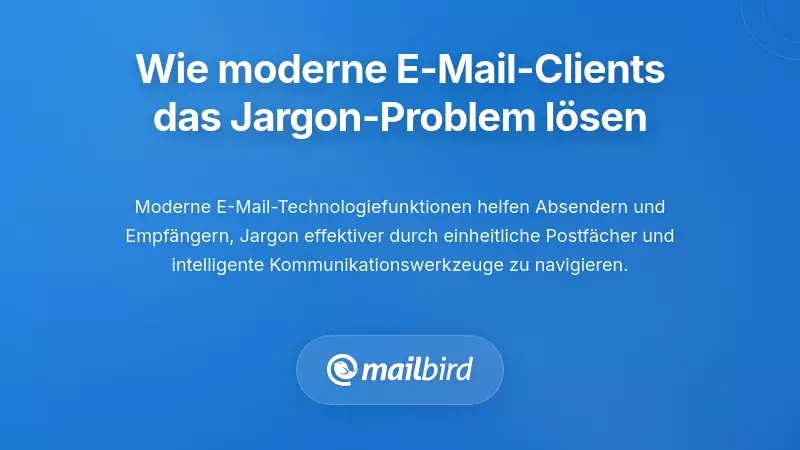 Wie moderne E-Mail-Clients das Problem des Jargons angehen