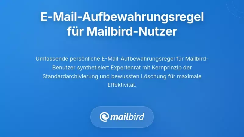 Eine umfassende persönliche Regel zur E-Mail-Archivierung und -Löschung für Mailbird-Nutzer