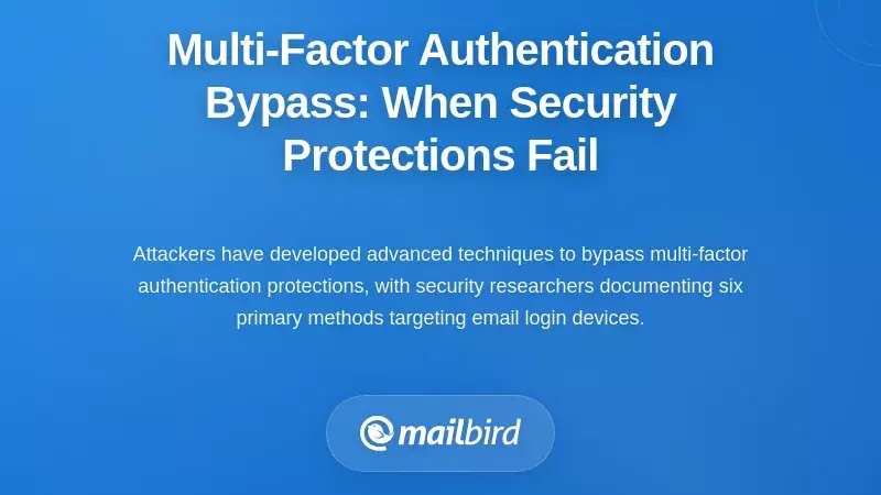 Multi-Factor Authentication Bypass: When Security Protections Fail