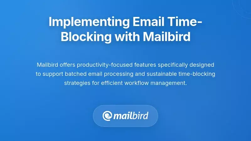 Mailbird email client interface displaying time-blocking features and batch processing tools