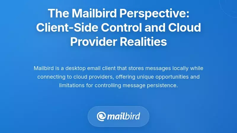 The Mailbird Perspective: Client-Side Control and Cloud Provider Realities
