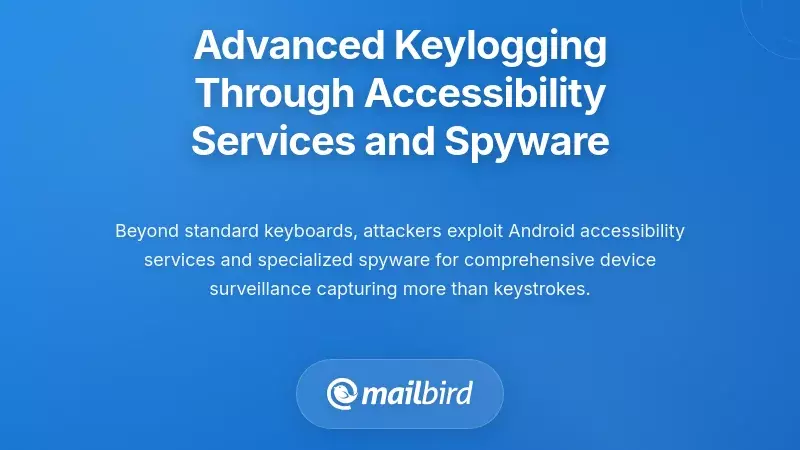 Advanced Keylogging Through Accessibility Services and Spyware