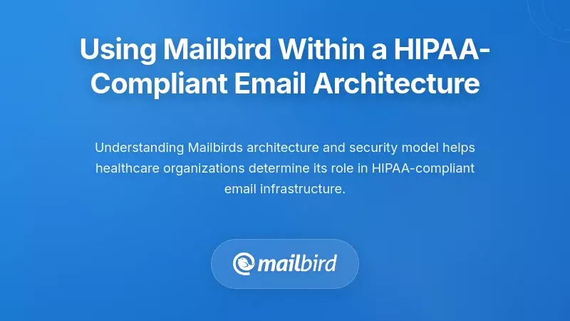 Using Mailbird Within a HIPAA-Compliant Email Architecture