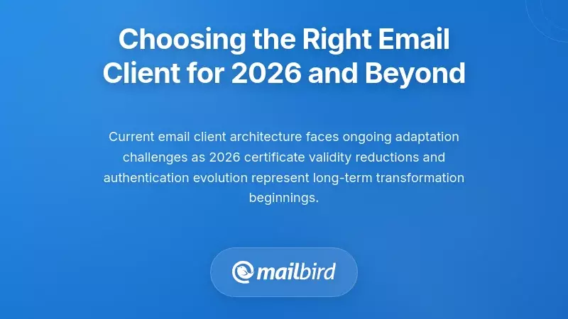 Choosing the Right Email Client for 2026 and Beyond