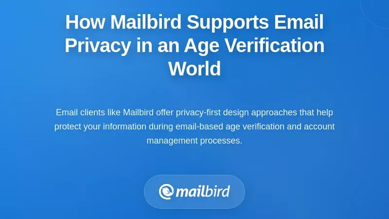 How Mailbird Supports Email Privacy in an Age Verification World