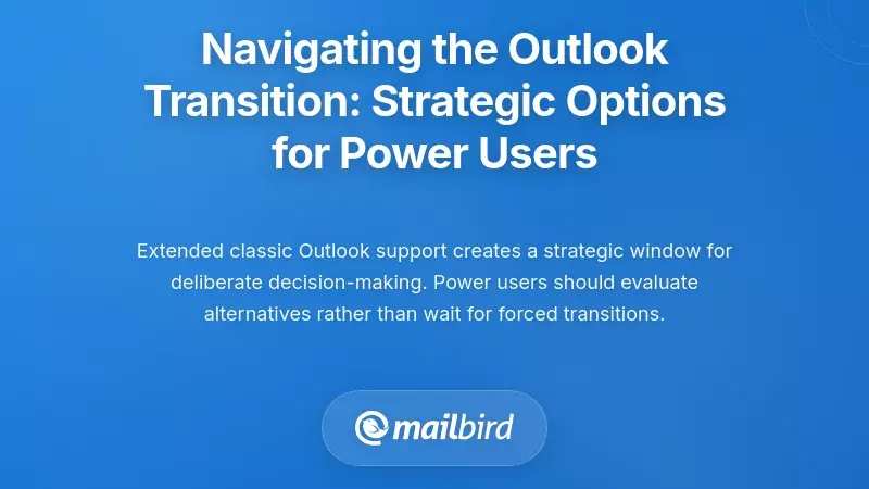 Navigating the Outlook Transition: Strategic Options for Power Users