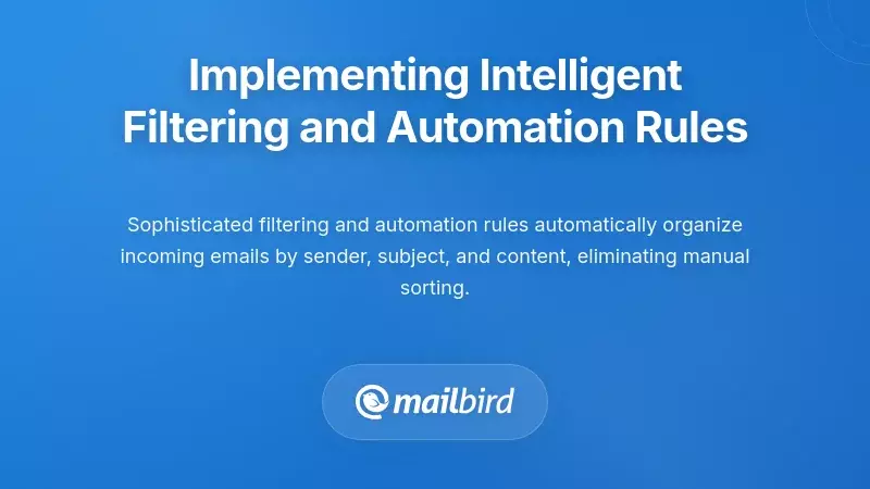 Implementing Intelligent Filtering and Automation Rules