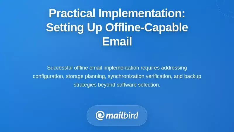 Practical Implementation: Setting Up Offline-Capable Email