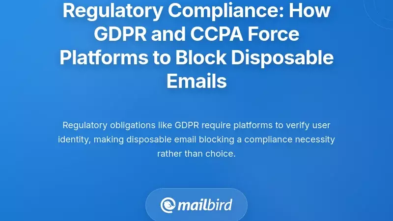 Regulatory Compliance: How GDPR and CCPA Force Platforms to Block Disposable Emails