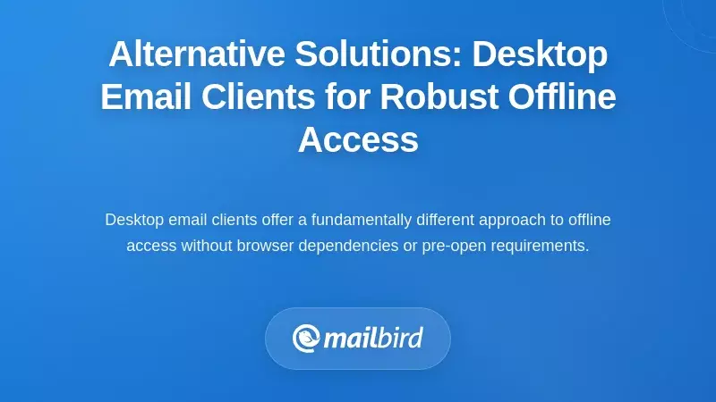 Alternative Solutions: Desktop Email Clients for Robust Offline Access