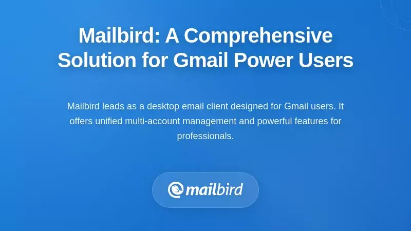 Mailbird: A Comprehensive Solution for Gmail Power Users