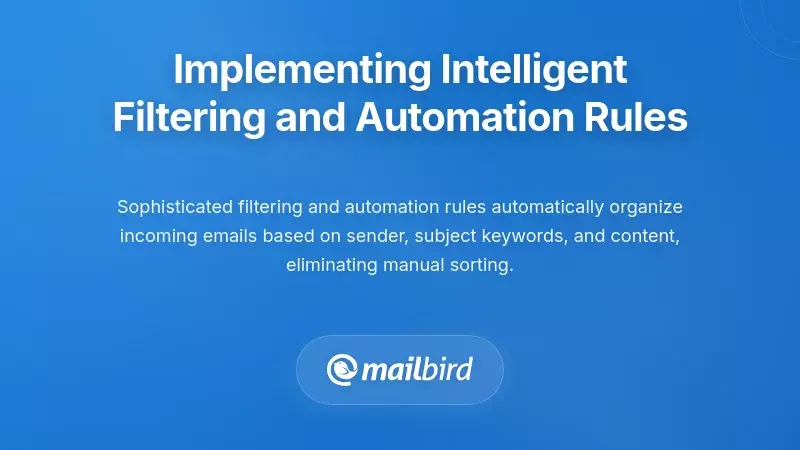 Implementing Intelligent Filtering and Automation Rules