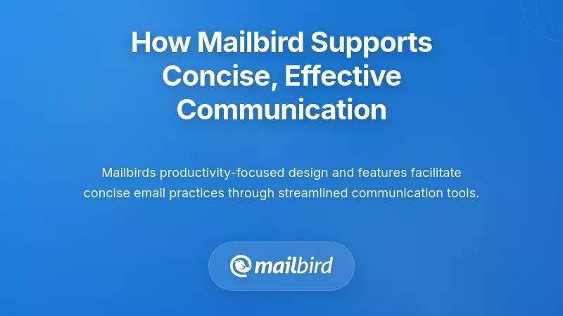 How Mailbird Supports Concise, Effective Communication