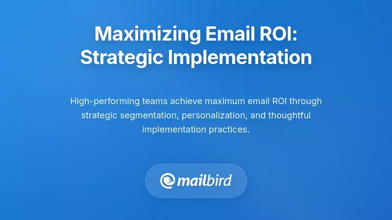Strategic email implementation for maximizing ROI in customer-facing operations