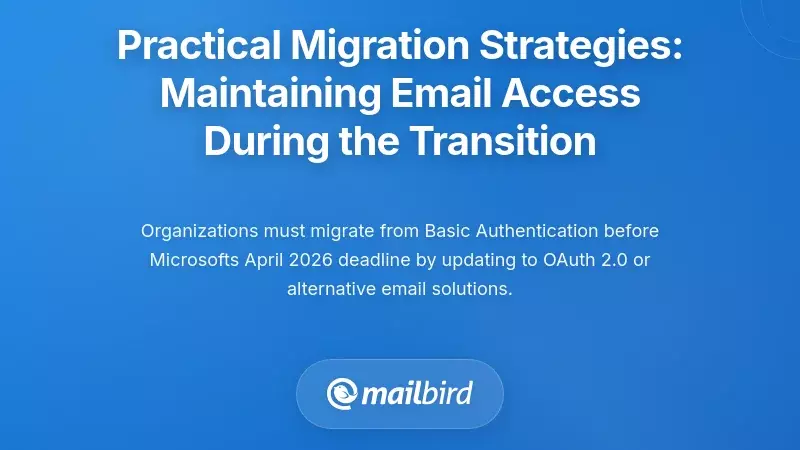 Practical Migration Strategies: Maintaining Email Access During the Transition