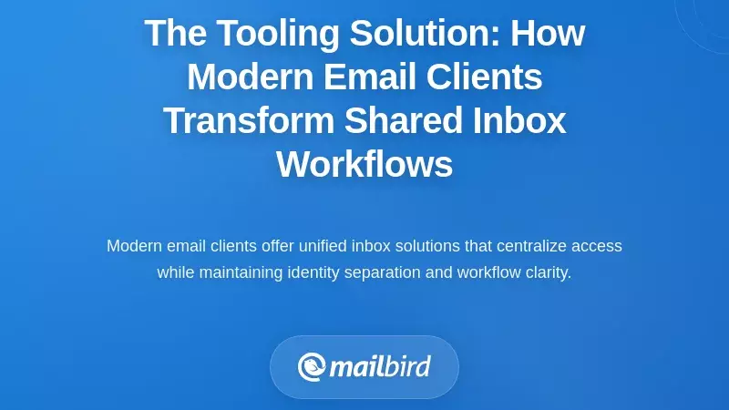 The Tooling Solution: How Modern Email Clients Transform Shared Inbox Workflows