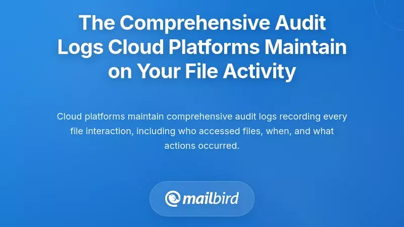 The Comprehensive Audit Logs Cloud Platforms Maintain on Your File Activity