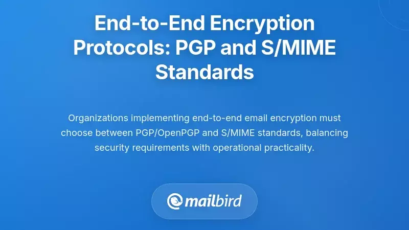 End-to-End Encryption Protocols: PGP and S/MIME Standards