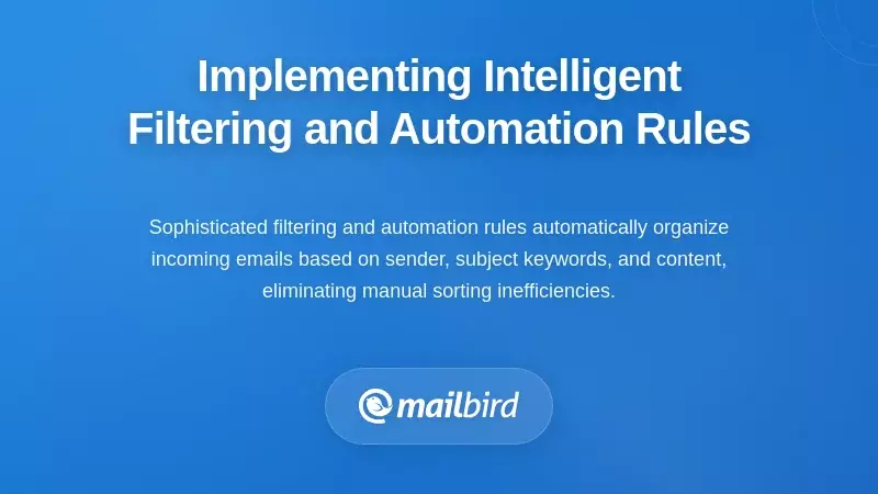 Implementing Intelligent Filtering and Automation Rules