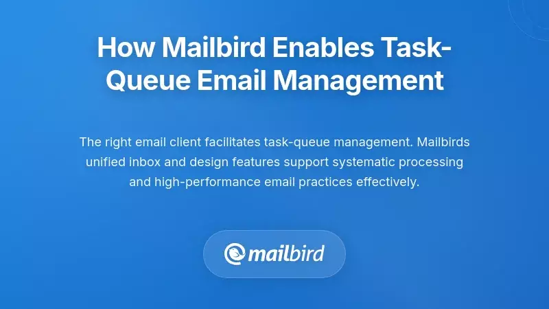 Mailbird email client interface showing task queue management features and organization tools
