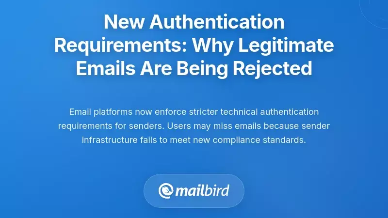 New Authentication Requirements: Why Legitimate Emails Are Being Rejected