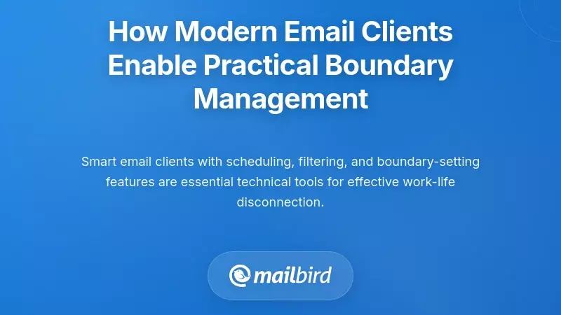 How Modern Email Clients Enable Practical Boundary Management