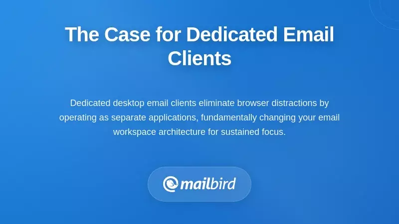 Dedicated email client desktop workspace improving focus compared to browser tabs