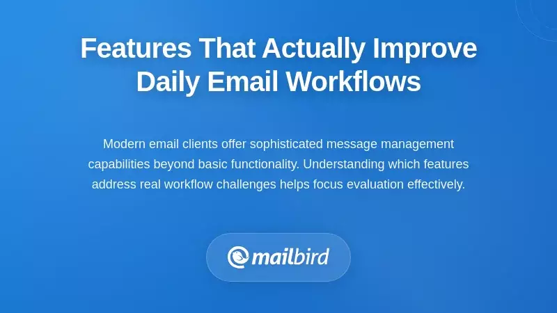 Features That Actually Improve Daily Email Workflows