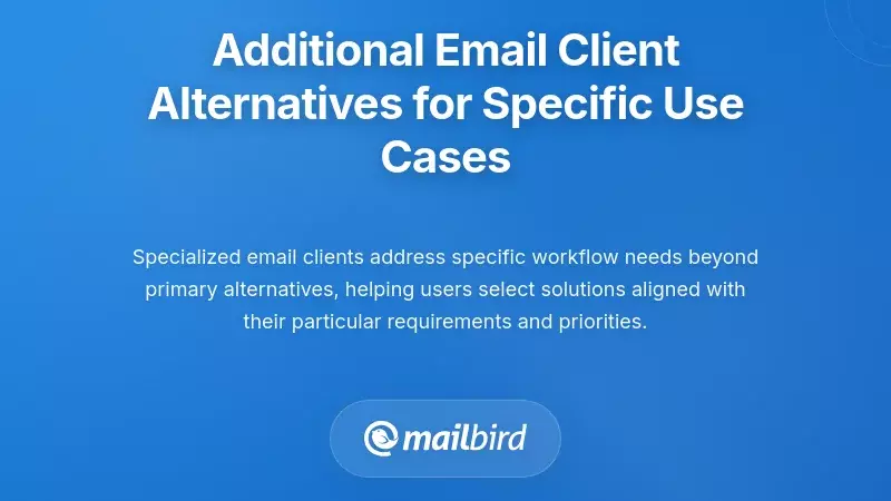Additional Email Client Alternatives for Specific Use Cases