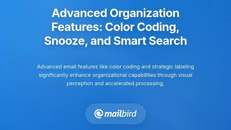 Advanced Organization Features: Color Coding, Snooze, and Smart Search
