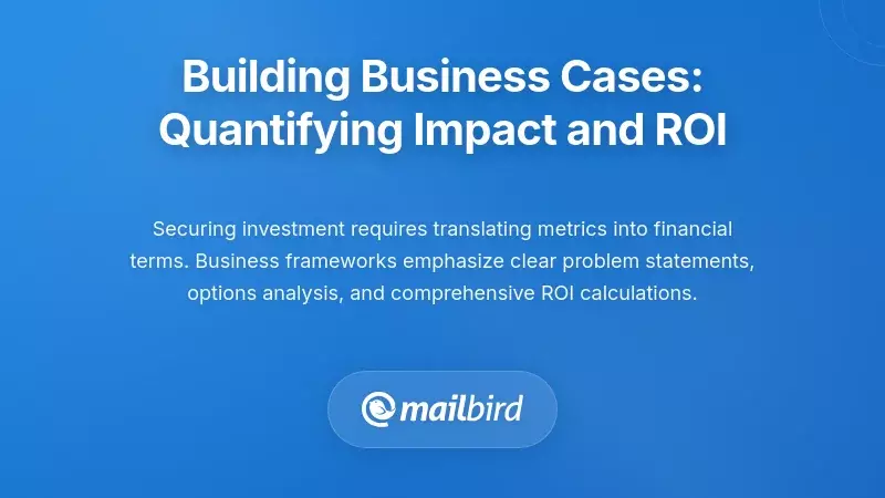 Building Business Cases: Quantifying Impact and ROI