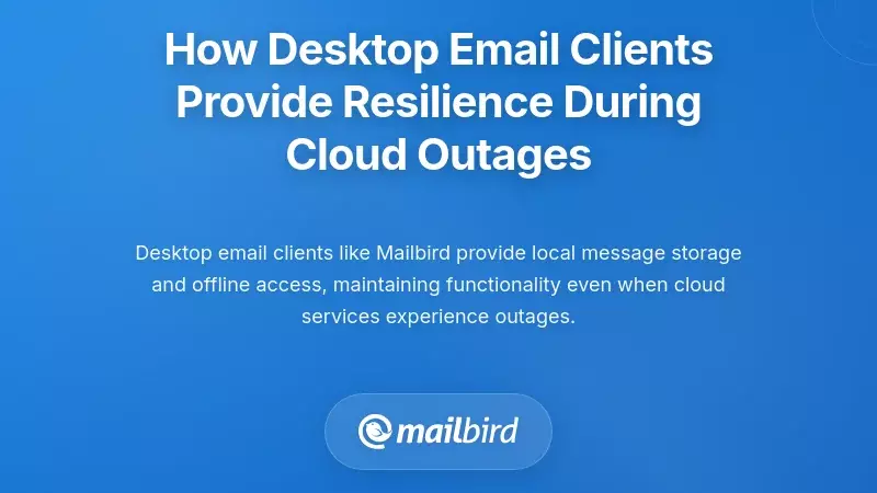 How Desktop Email Clients Provide Resilience During Cloud Outages