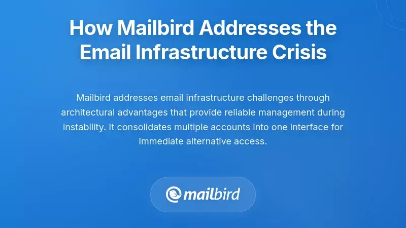 How Mailbird Addresses the Email Infrastructure Crisis