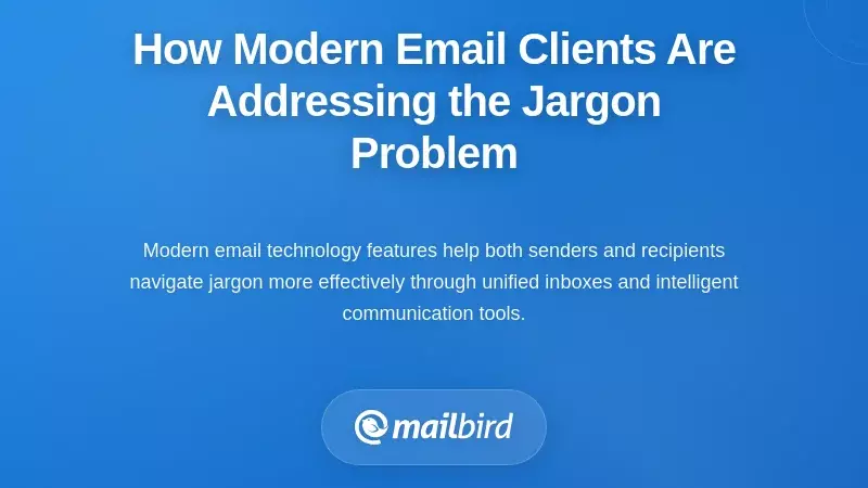 How Modern Email Clients Are Addressing the Jargon Problem