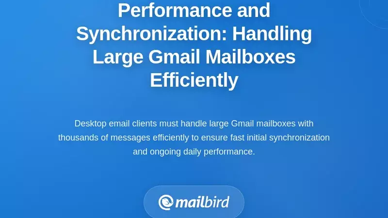 Performance and Synchronization: Handling Large Gmail Mailboxes Efficiently