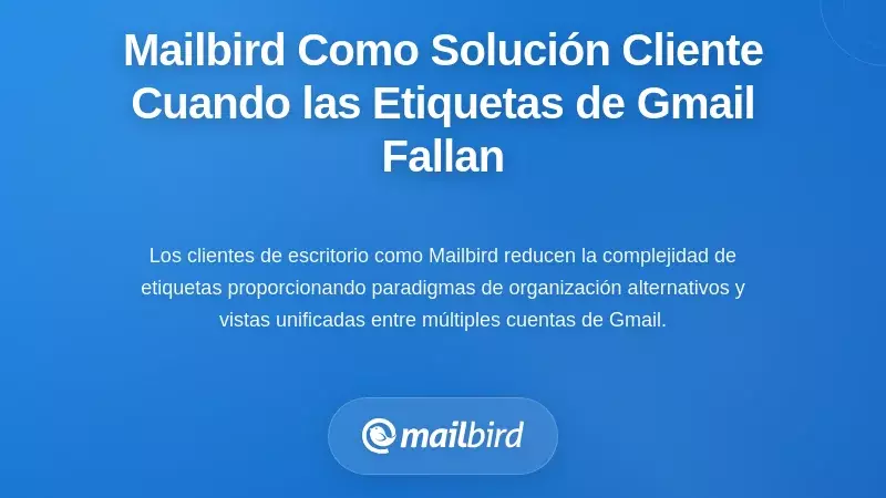 Mailbird como solución del lado del cliente cuando las etiquetas de Gmail dejan de escalar